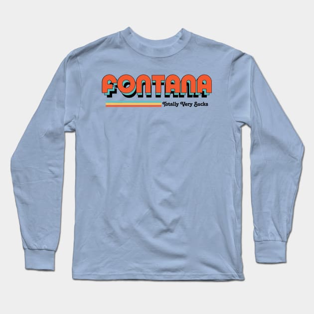 Fontana - Totally Very Sucks Long Sleeve T-Shirt by Vansa Design